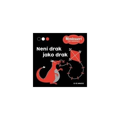 Montessori pro miminka: Není drak jako drak - Adéla Korbelářová