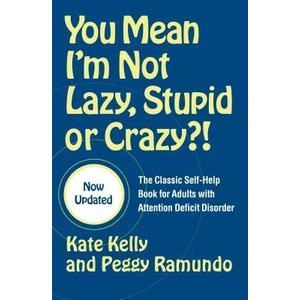 You Mean I'm Not Lazy, Stupid or Crazy? ! | Kate Kelly (ISBN: 9780743264488)