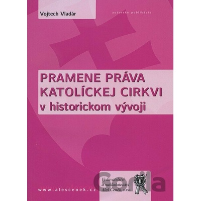 Pramene práva katolíckej cirkvi v historickom vývoji - Vojtech Vladár