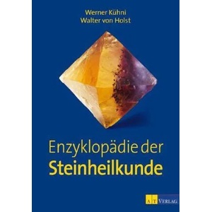 Enzyklopädie der Steinheilkunde | Werner Kühni, Walter von Holst (2009)