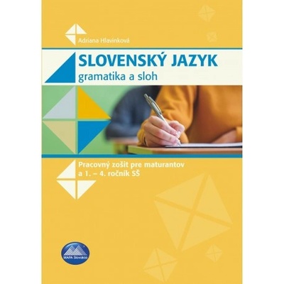 Slovenský jazyk - Gramatika a sloh (pracovný zošit pre maturantov a 1. - 4. roč. SŠ)