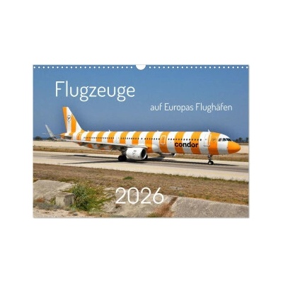 Flugzeuge auf Europas Flughäfen Wand DIN A3 quer CALVENDO Monats 2026