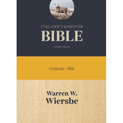 Warren W.Wiersbe Výkladový komentář Bible, Genesis-Rút