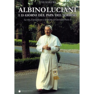 Albino Luciani. I 33 giorni del papa del sorriso | Ivan Marsura (2019)