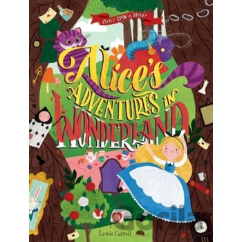 Once Upon a Story: Alice's Adventures in Wonderland Carroll Lewis