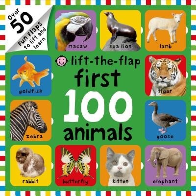 First 100 Animals Lift-The-Flap: Over 50 Fun Flaps to Lift and Learn Priddy Roger
