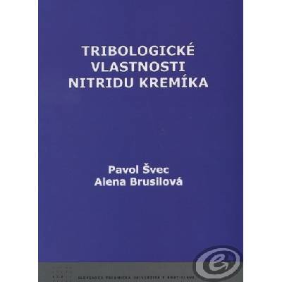 Tribologické vlastnosti nitridu kremíka Pavol Švec Alena Brusilová