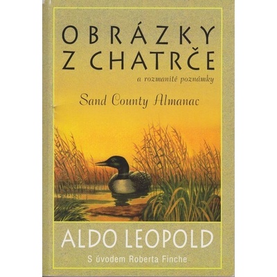 Obrázky z chatrče a rozmanité poznámky - Aldo Leopold