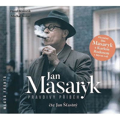 Jan Masaryk - Pravdivý příběh - Michal Kolář, Pavel Kosatík, Jan Šťastný