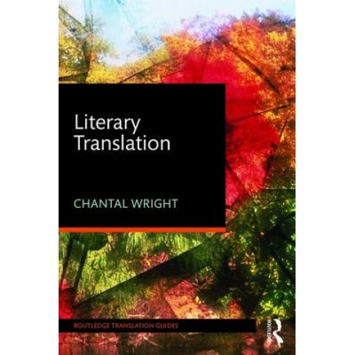 Literary Translation Routledge Translation GChantal Wright