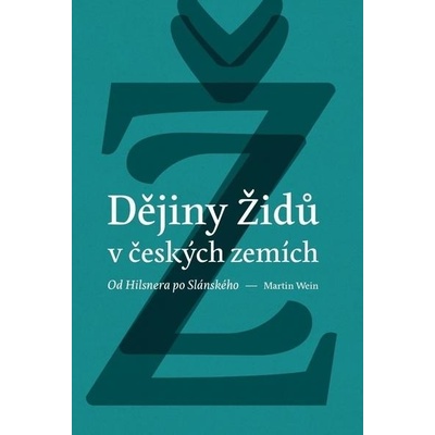 Dějiny židů v českých zemích - Martin J. Wein