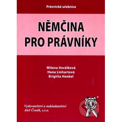 Němčina pro právníky - Horálková M., Linhartová H., Henkel B.