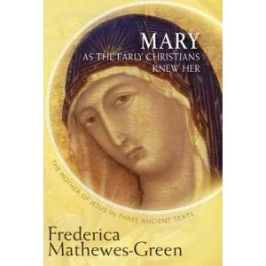 Mary As the Early Christians Knew Her | Frederica Mathewes-Green (ISBN: 9781612613437)