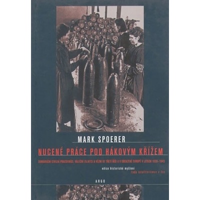 Nucená práce pod hákovým křížem - Mark Spoerer