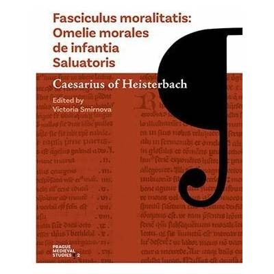 Fasciculus moralitatis - Omelie morales de infantia Saluatoris - Caesarius z Heisterb, Smirnova Victoria
