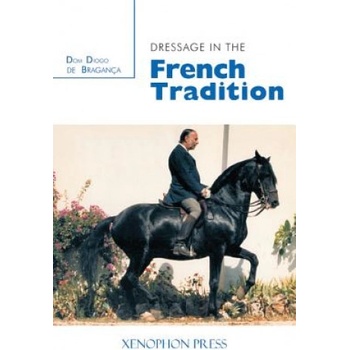 Dressage in the French Tradition | Dom Diogo De Bragance