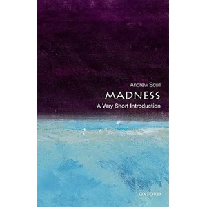Madness: A Very Short Introduction | Andrew Scull (2011)
