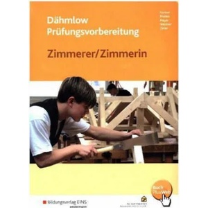 Dähmlow Prüfungsvorbereitung Zimmerer / Zimmerin | Kurt Fortner, Wolfgang Mattes, Uwe Meyer, Anton Weidner, Manfred Zeller, Landesinnungsverband des Bayerischen Zimmererhandwerks (ISBN: 9783427007982)