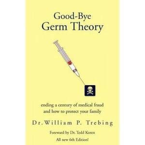 Good-Bye Germ Theory | Trebing Dr. William P (ISBN: 9781413454406)