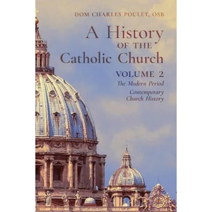 History of the Catholic Church | DOM CHARLES POULET (ISBN: 9781989905326)