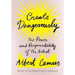 Create Dangerously | Albert Camus (ISBN: 9781984897381)