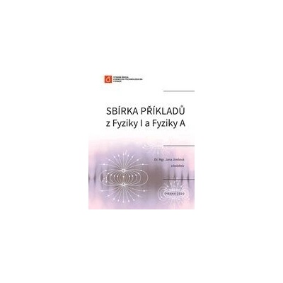 Sbírka příkladů z Fyziky I a Fyziky A