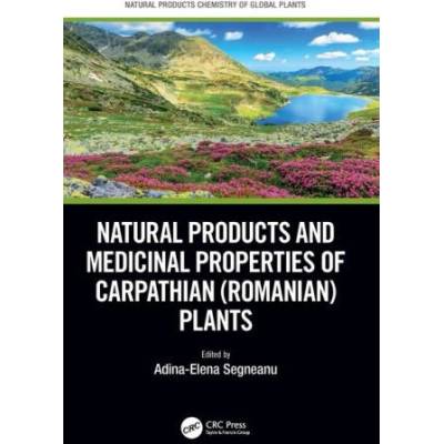 Natural Products and Medicinal Properties of Carpathian (Romanian) Plants | Adina-Elena Segneanu