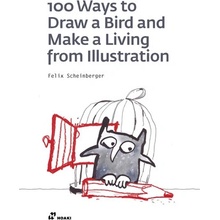 100 Ways to Draw a Bird or How to Make a Living from Illustration - Felix Scheinberger