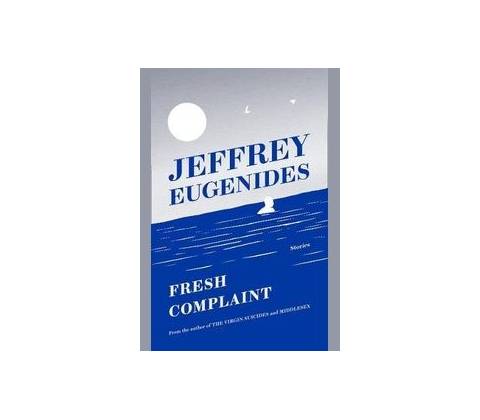 Fresh Complaint - Jeffrey Eugenides