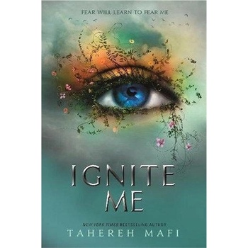 Ignite Me - Tahereh Mafi