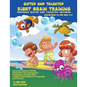 Gifted and Talented Right Brain Training for children ages 3-6: Challenges Childrens' Creative Skills | Pi for Kids Inc, Alex Pang Ph D (ISBN: 9781502517319)
