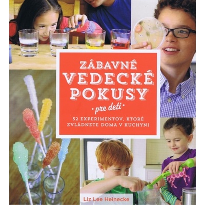 Zábavné vedecké pokusy pre deti - Liz Lee Heinecke SK