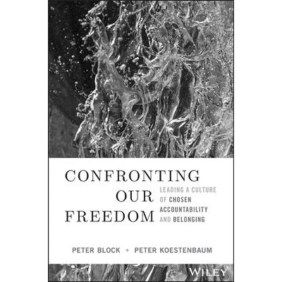 Confronting Our Freedom: Leading a Culture of Chosen Accountability and Belonging