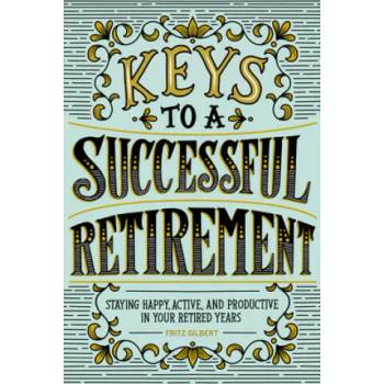Image 1 of Keys to a Successful Retirement: Staying Happy, Active, and Productive in Your Retired Years