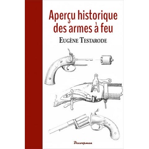 Aperçu historique des armes à feu | E. TESTARODE (ISBN: 9782369651253)