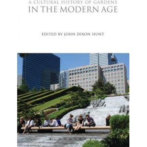 Cultural History of Gardens in the Modern Age | John Dixon Hunt (ISBN: 9781350009943)