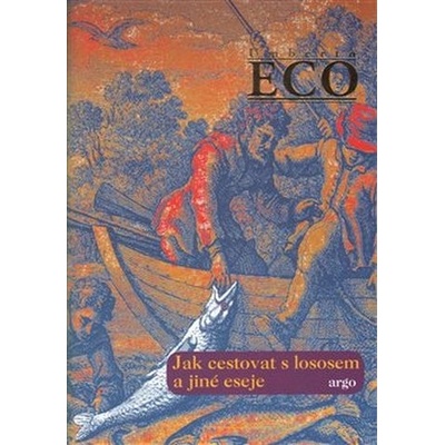Jak cestovat s lososem a jiné eseje - Eco Umberto