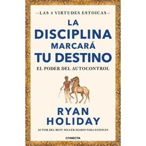 La Disciplina Marcará Tu Destino / Discipline Is Destiny: The Power of Self-Cont Rol | HOLIDAY RYAN (ISBN: 9788417992675)