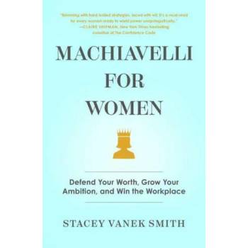Image 1 of Machiavelli for Women: Defend Your Worth, Grow Your Ambition, and Win the Workplace