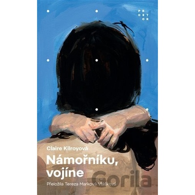 Námořníku, vojíne - Claire Kilroy