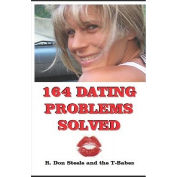 Independently Published 164 Dating Problems Solved: R. Don Steele and the T-Babes | R. Don Steele