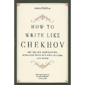 How to Write Like Chekhov | Anton Chekhov (2008)