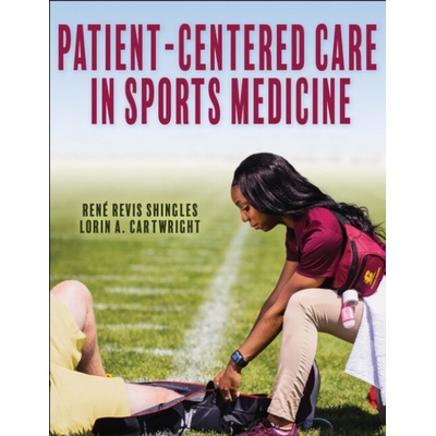 Patient-Centered Care in Sports Medicine - Shingles, Rene Revis a Cartwright, Lorin A.