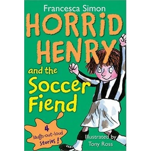 Horrid Henry and the Soccer Fiend | Francesca Simon, Tony Ross (ISBN: 9781402217784)