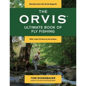 The Orvis Ultimate Book of Fly Fishing: Secrets from the Orvis Experts | Tom Rosenbauer, Tom Deck, Jim Lepage (ISBN: 9781493081554)
