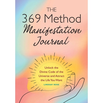 Rockridge pr The 369 Method Manifestation Journal: Unlock the Divine Code of the Universe and Attract the Life You Want | ROSE LINDSAY