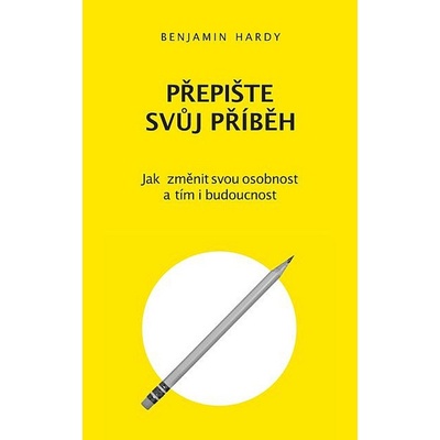 Přepište svůj příběh - Jak změnit svou osobnost a tím i budoucnost