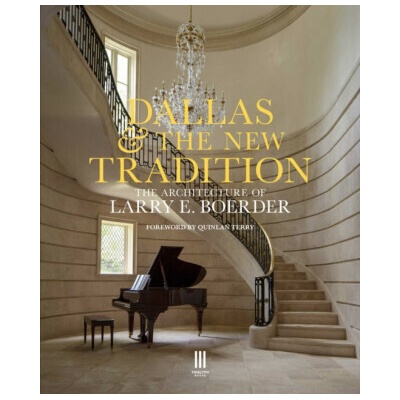 Dallas & the New Tradition - The practice of Larry E. Boerder Architects