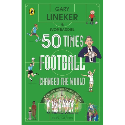 50 Times Football Changed the World - Gary Lineker, Ivor Baddiel
