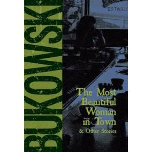 Most Beautiful Woman in Town | Charles Bukowski (ISBN: 9780872861565)